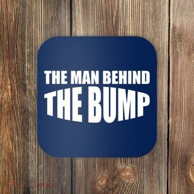 The Man Behind the Bump Pregnant Wife Daddy Coaster