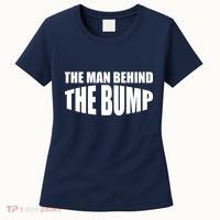 The Man Behind the Bump Pregnant Wife Daddy Women's T-Shirt thumb 0