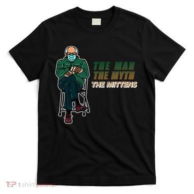 The Man Myth The Mittens Bernie Sanders T-Shirt