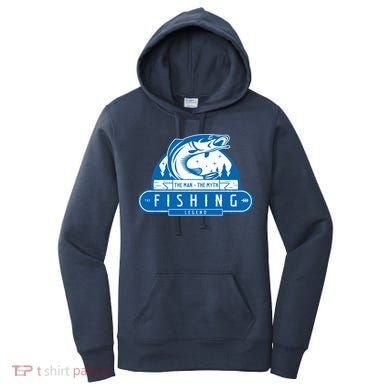 The Man The Myth The Fishing Legend Women's Hoodie