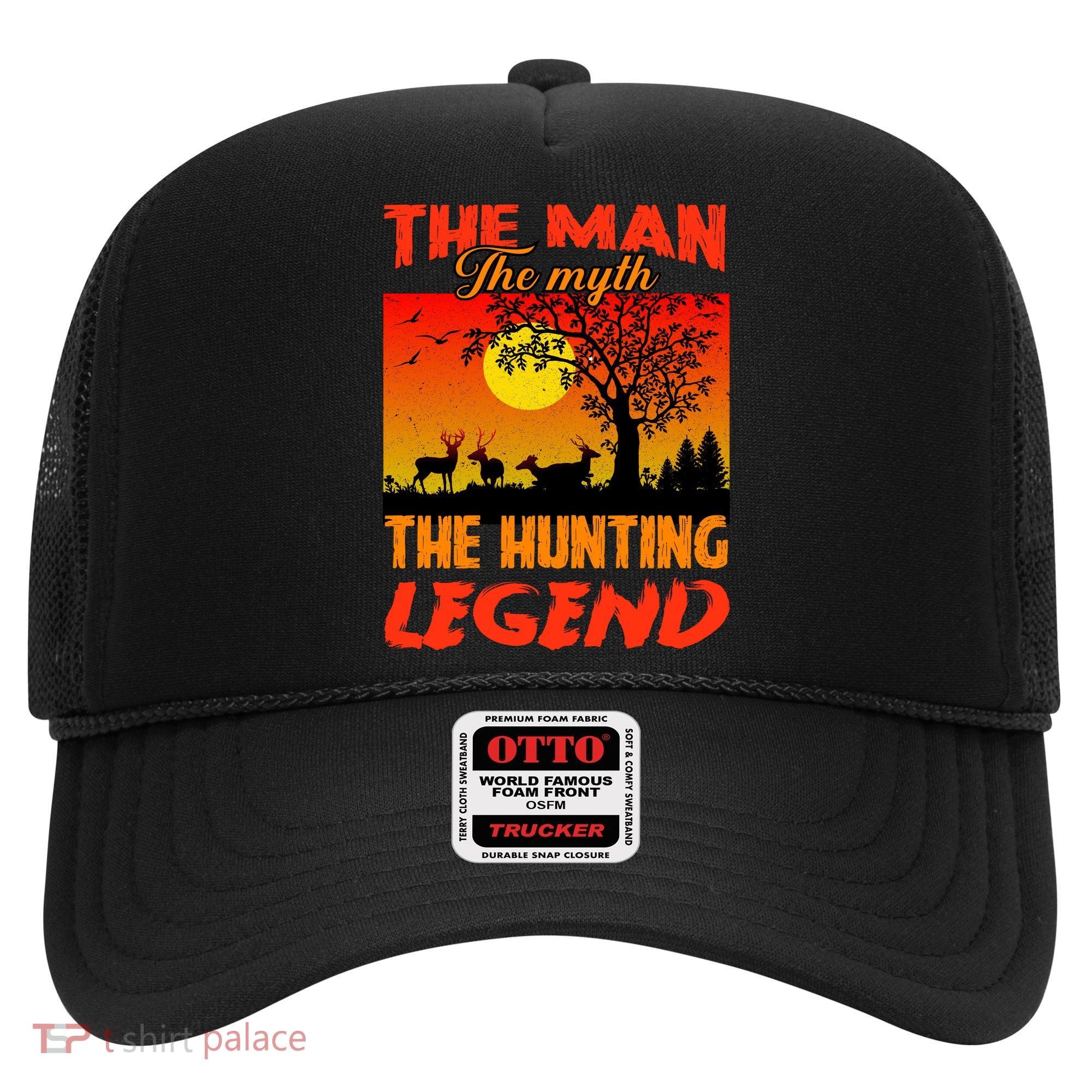 The Man The Myth The Hunting Legend Hat