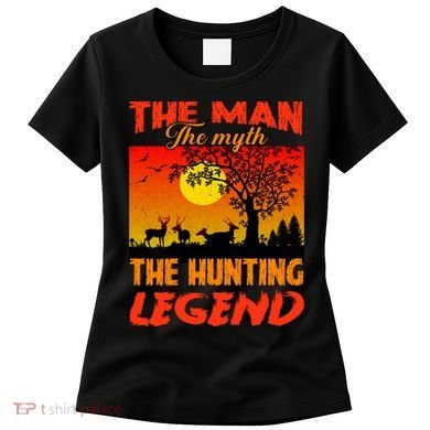 The Man The Myth The Hunting Legend Women's T-Shirt