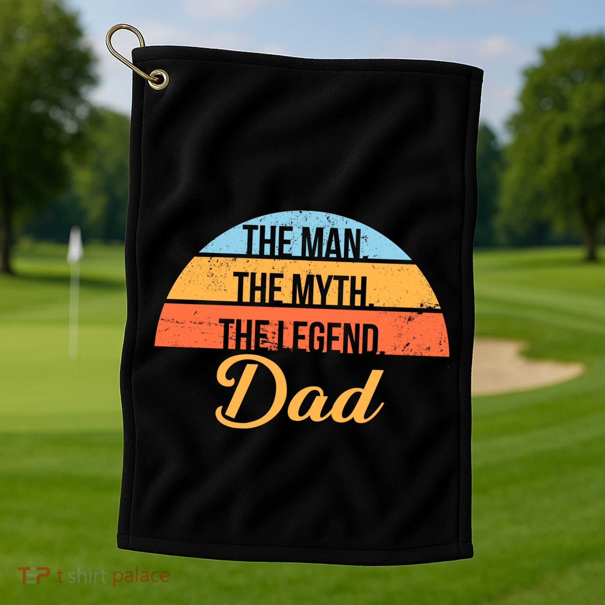 The Man The Myth The Legend Dad Golf Towel
