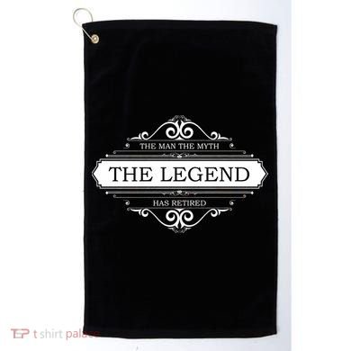 The Man The Myth The Legend Has Retired Golf Towel