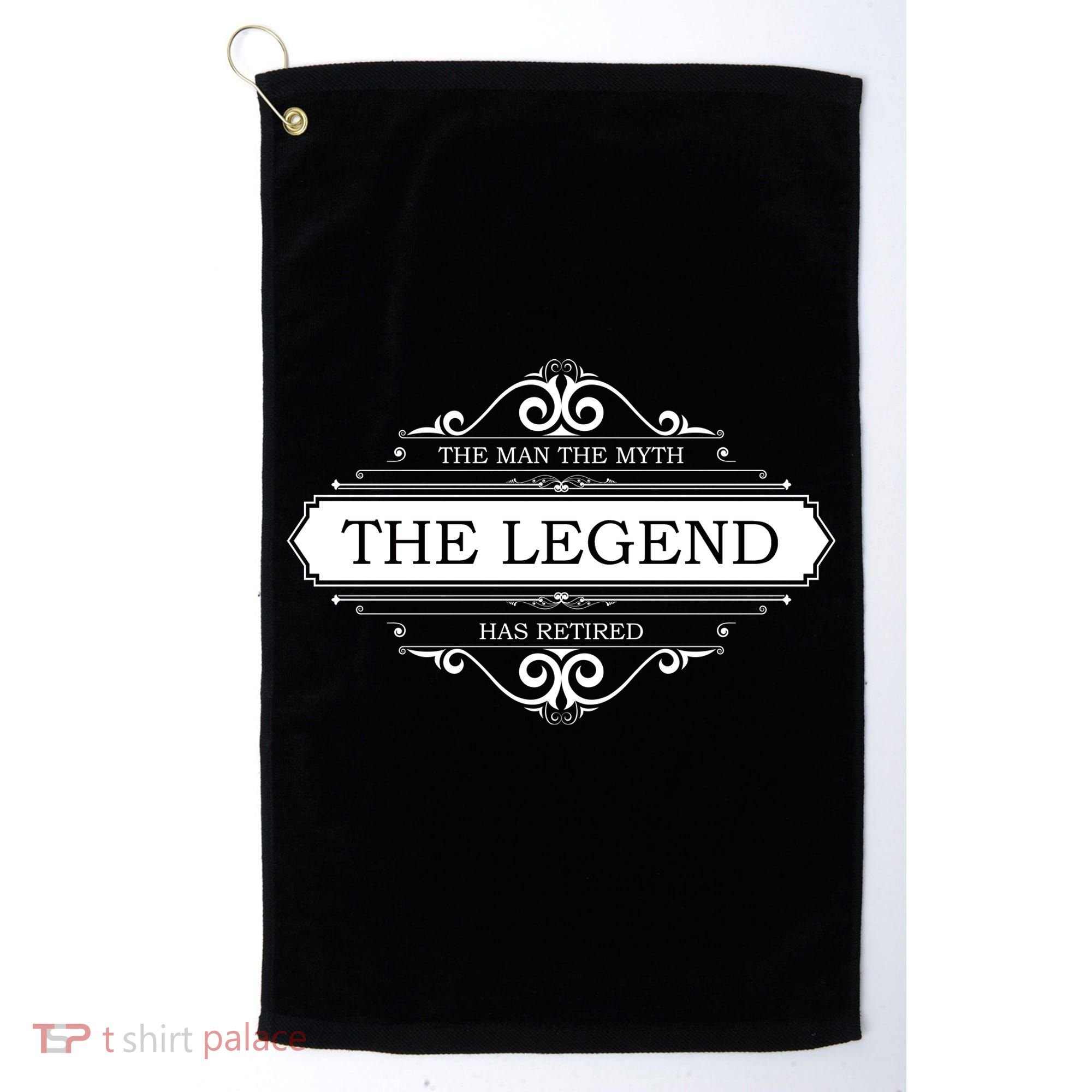 The Man The Myth The Legend Has Retired Golf Towel