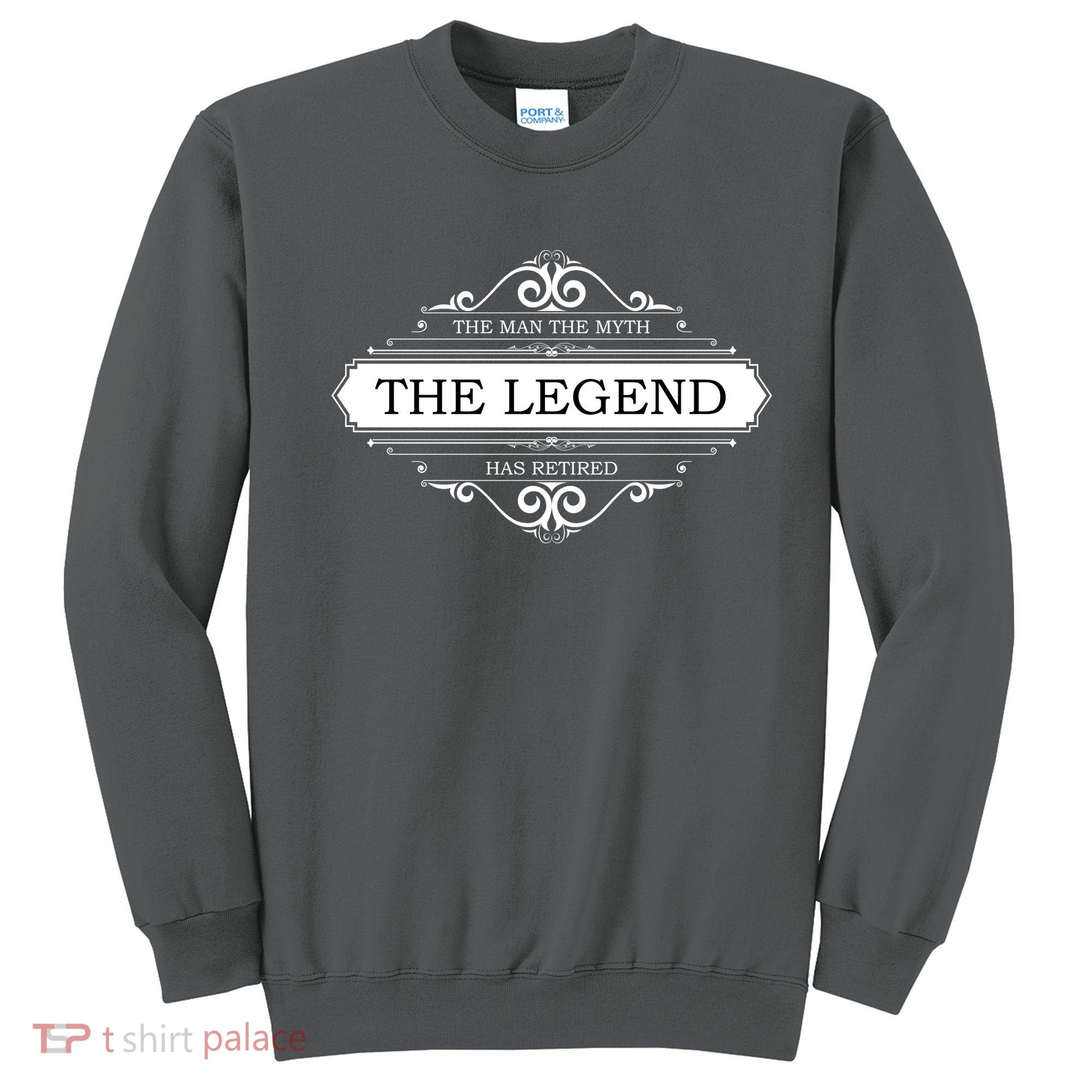 The Man The Myth The Legend Has Retired Sweatshirt