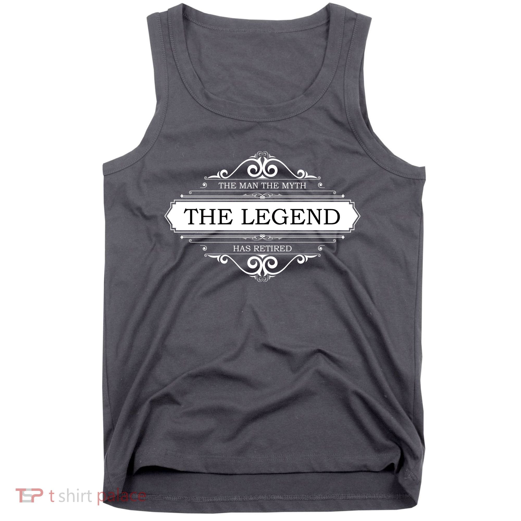 The Man The Myth The Legend Has Retired Tank Top