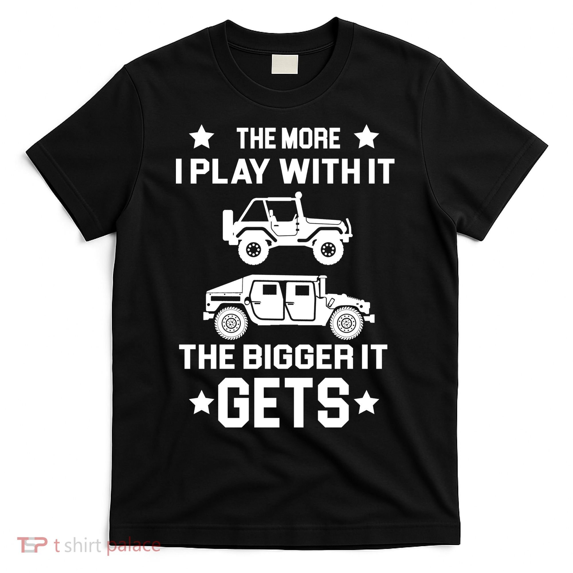 The More I Play With It the Bigger It Gets Truck T-Shirt