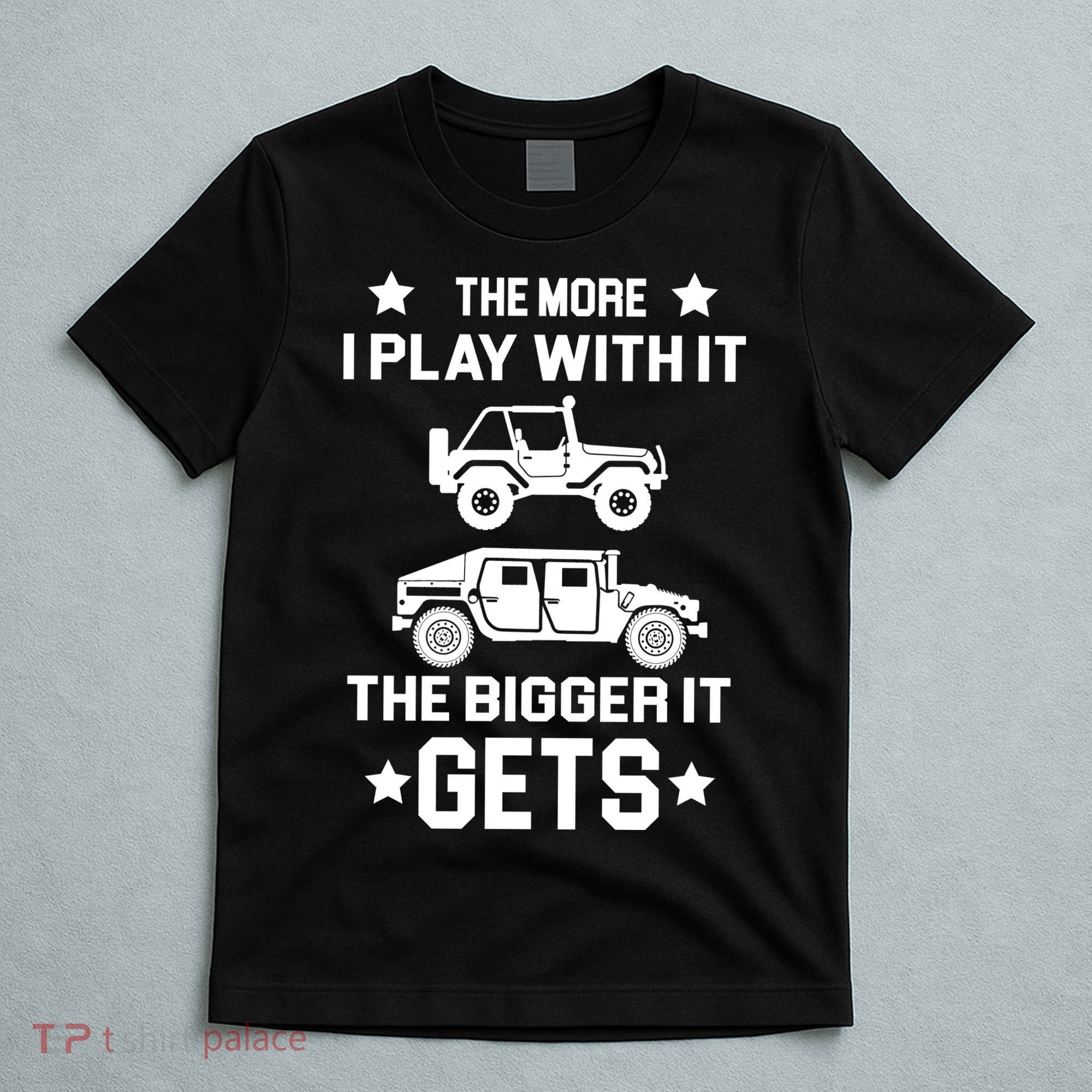 The More I Play With It the Bigger It Gets Truck T-Shirt