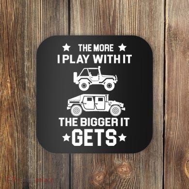 The More I Play With It the Bigger It Gets Truck Coaster