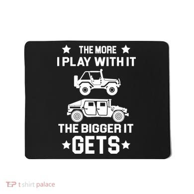 The More I Play With It the Bigger It Gets Truck Mousepad