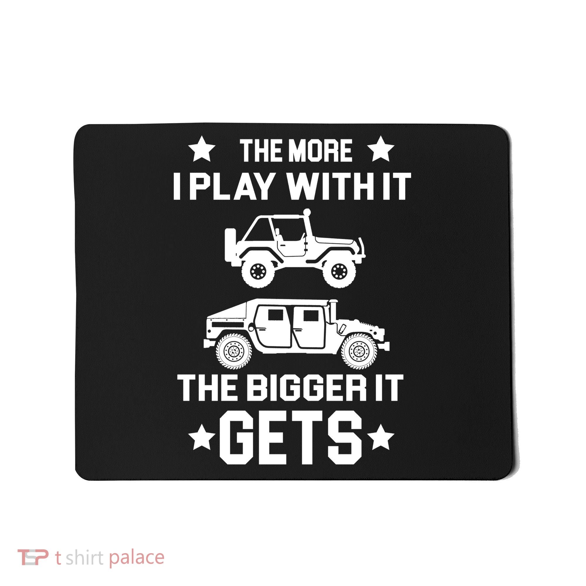 The More I Play With It the Bigger It Gets Truck Mousepad