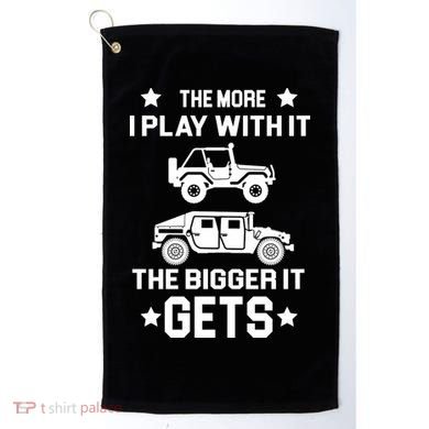 The More I Play With It the Bigger It Gets Truck Golf Towel