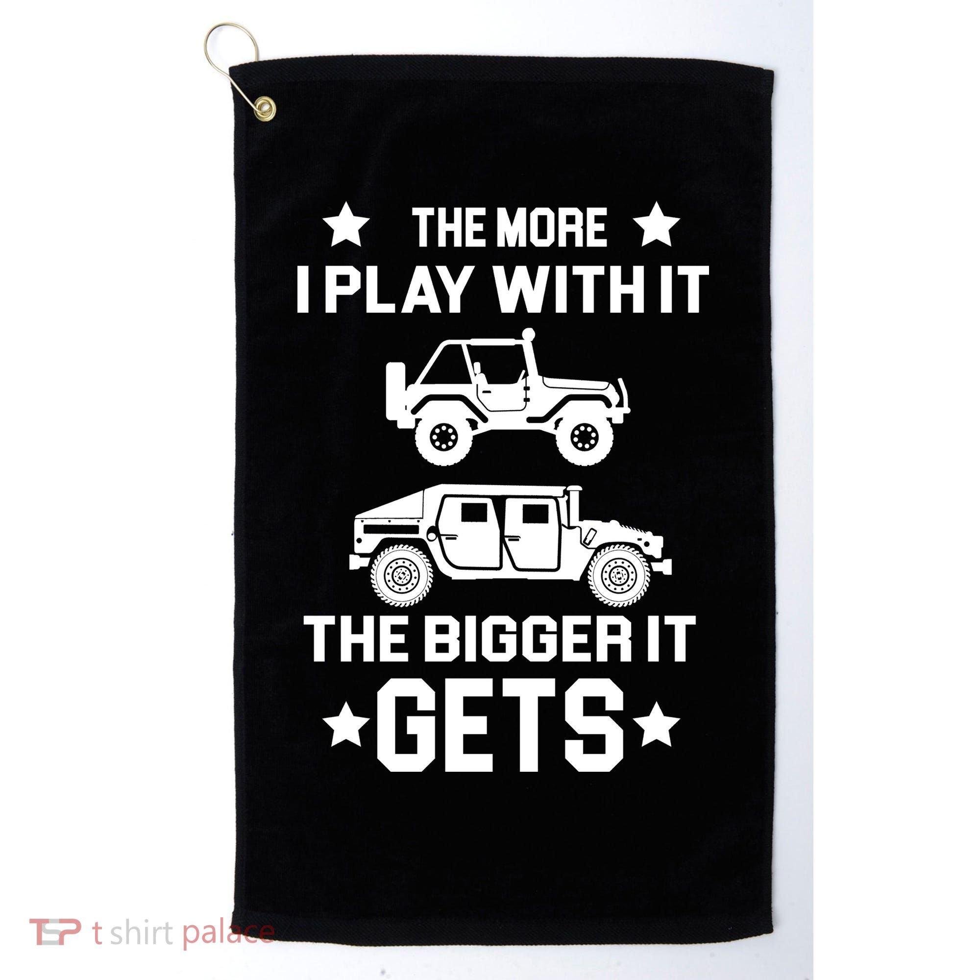 The More I Play With It the Bigger It Gets Truck Golf Towel