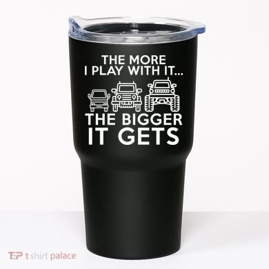 The More I Play With It The Bigger Its Gets Tumbler