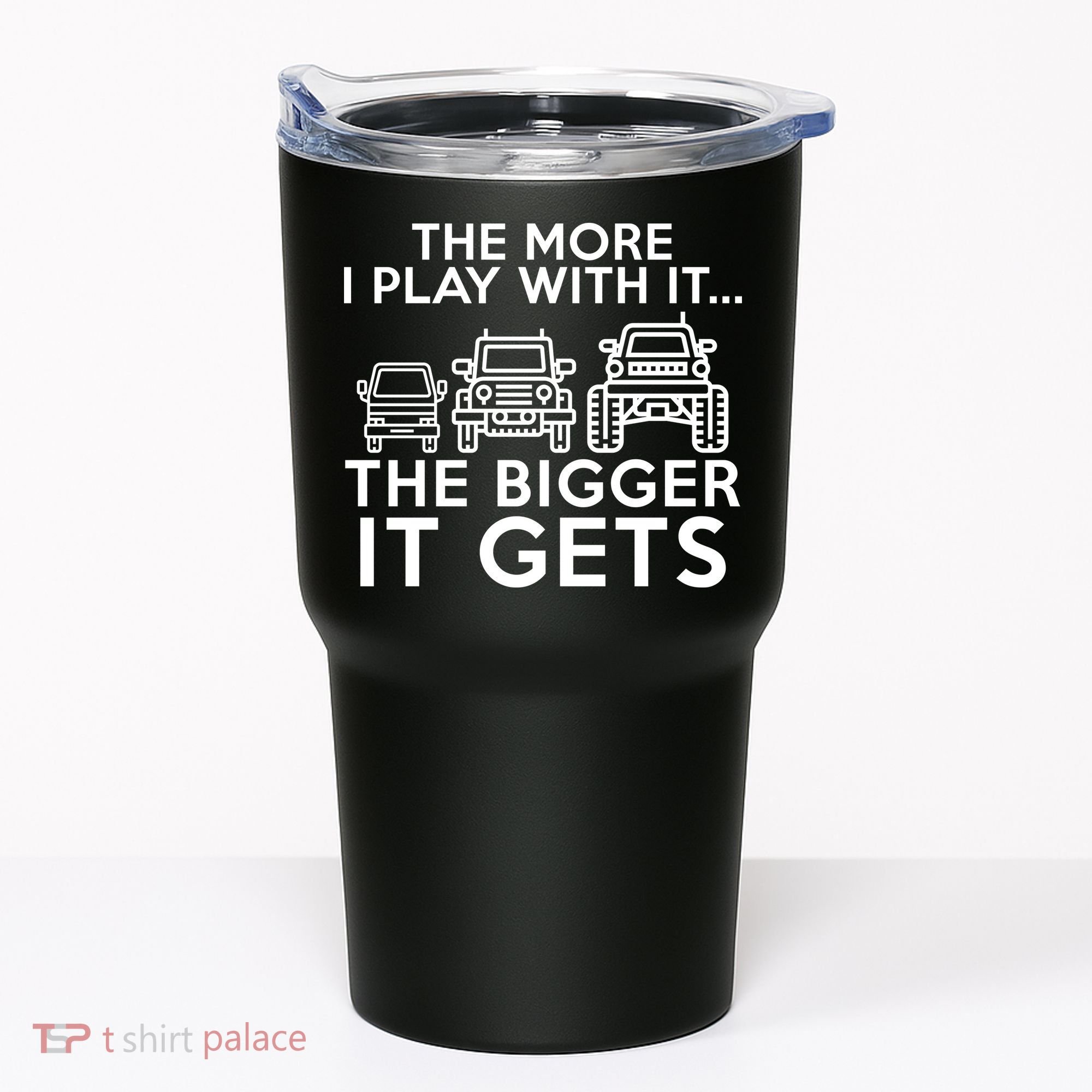 The More I Play With It The Bigger Its Gets Tumbler