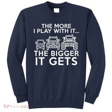 The More I Play With It The Bigger Its Gets Sweatshirt