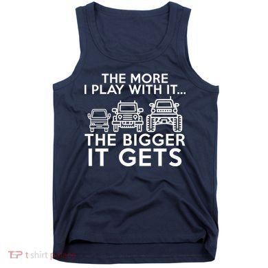 The More I Play With It The Bigger Its Gets Tank Top