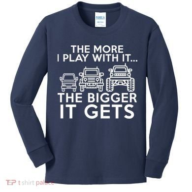 The More I Play With It The Bigger Its Gets Kids Long Sleeve Shirt