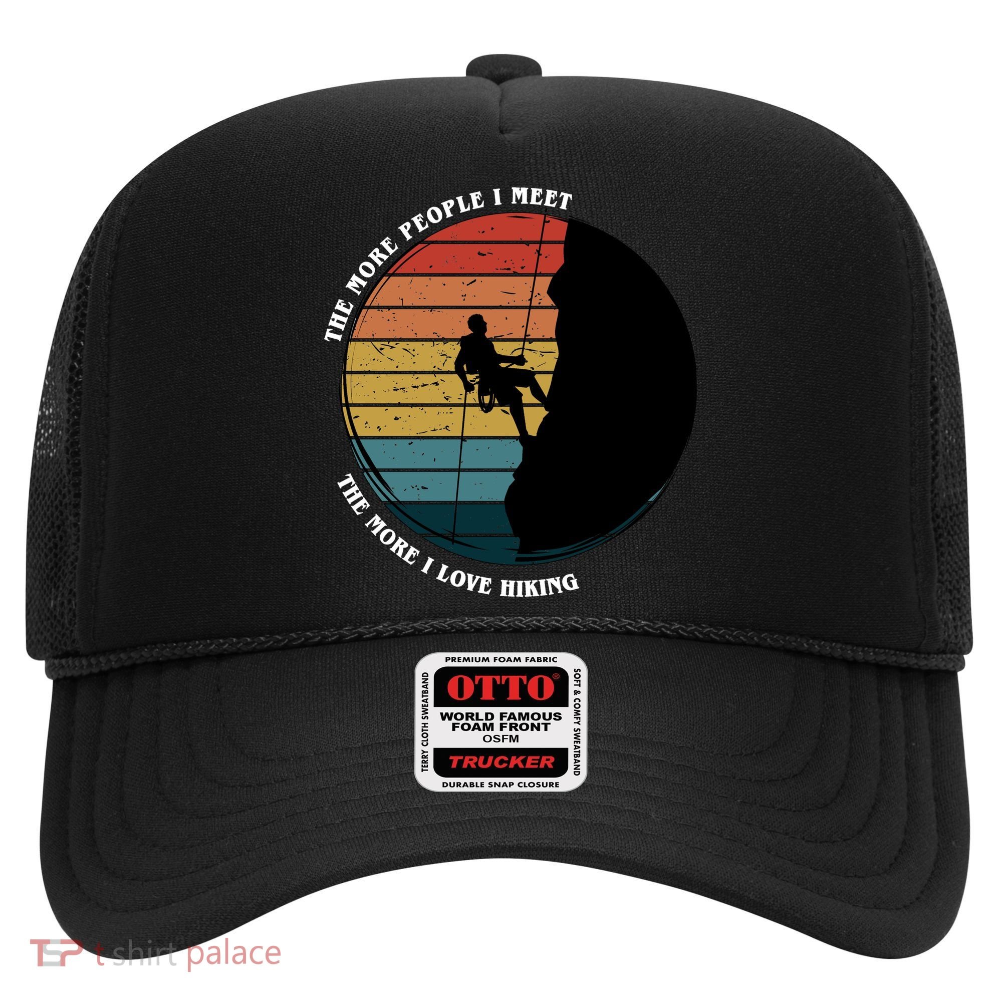 The More People I Meet The More I Love Hiking Hat