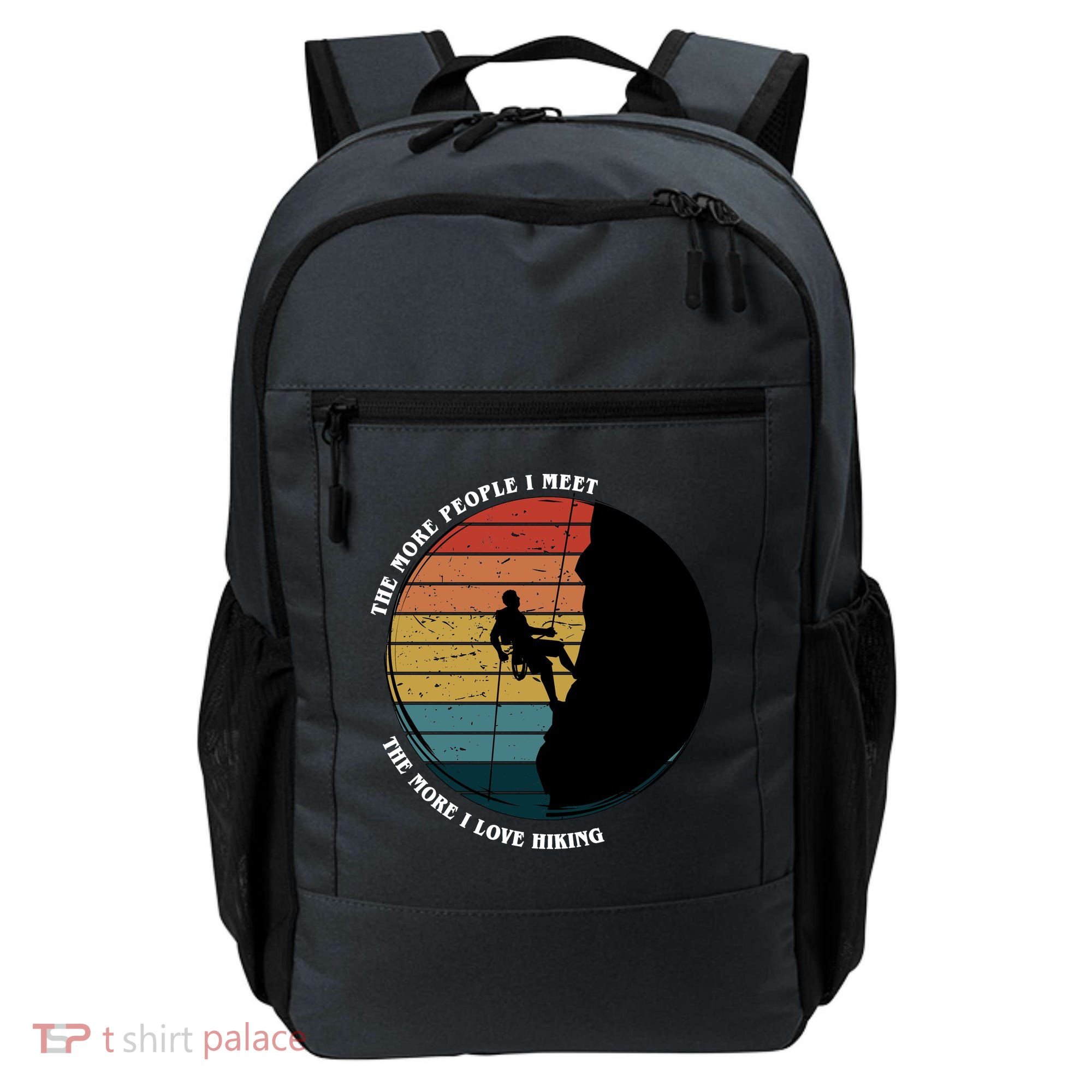 The More People I Meet The More I Love Hiking Backpack