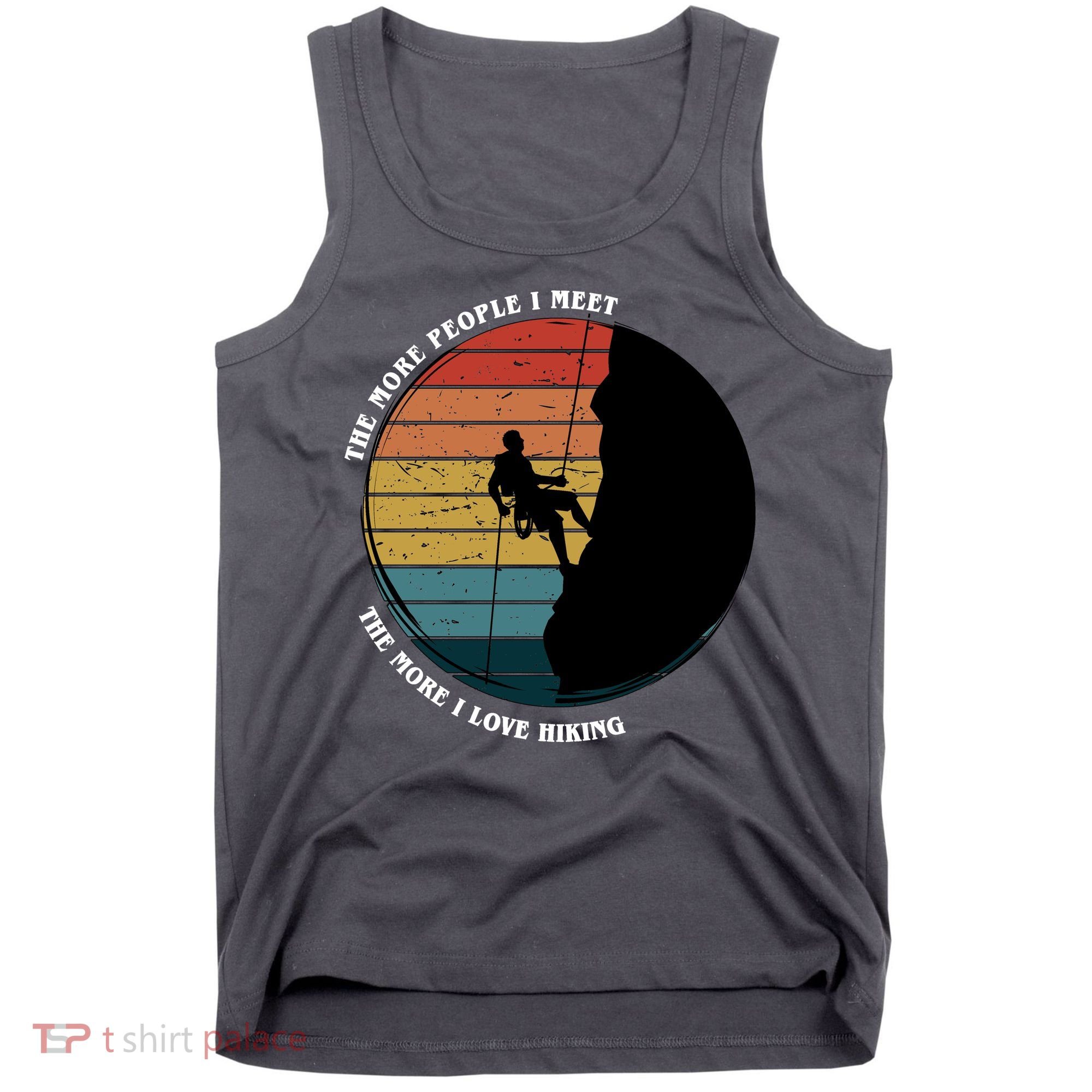 The More People I Meet The More I Love Hiking Tank Top