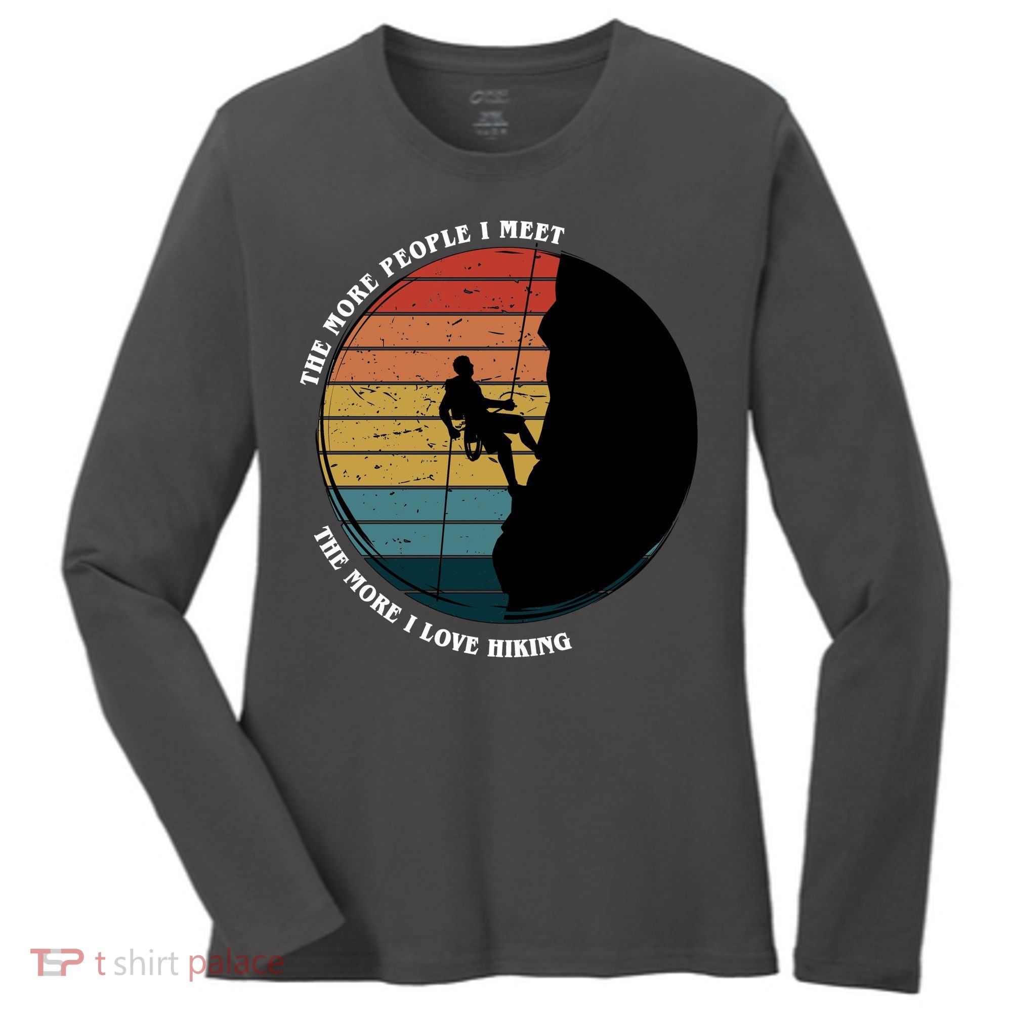The More People I Meet The More I Love Hiking Women's Long Sleeve Shirt