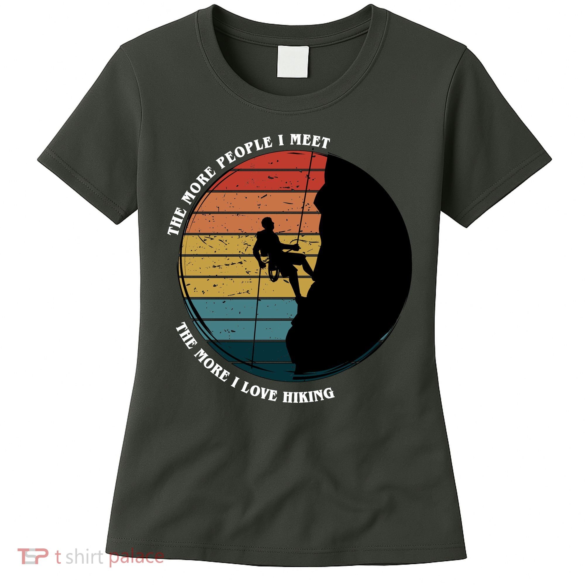 The More People I Meet The More I Love Hiking Women's T-Shirt