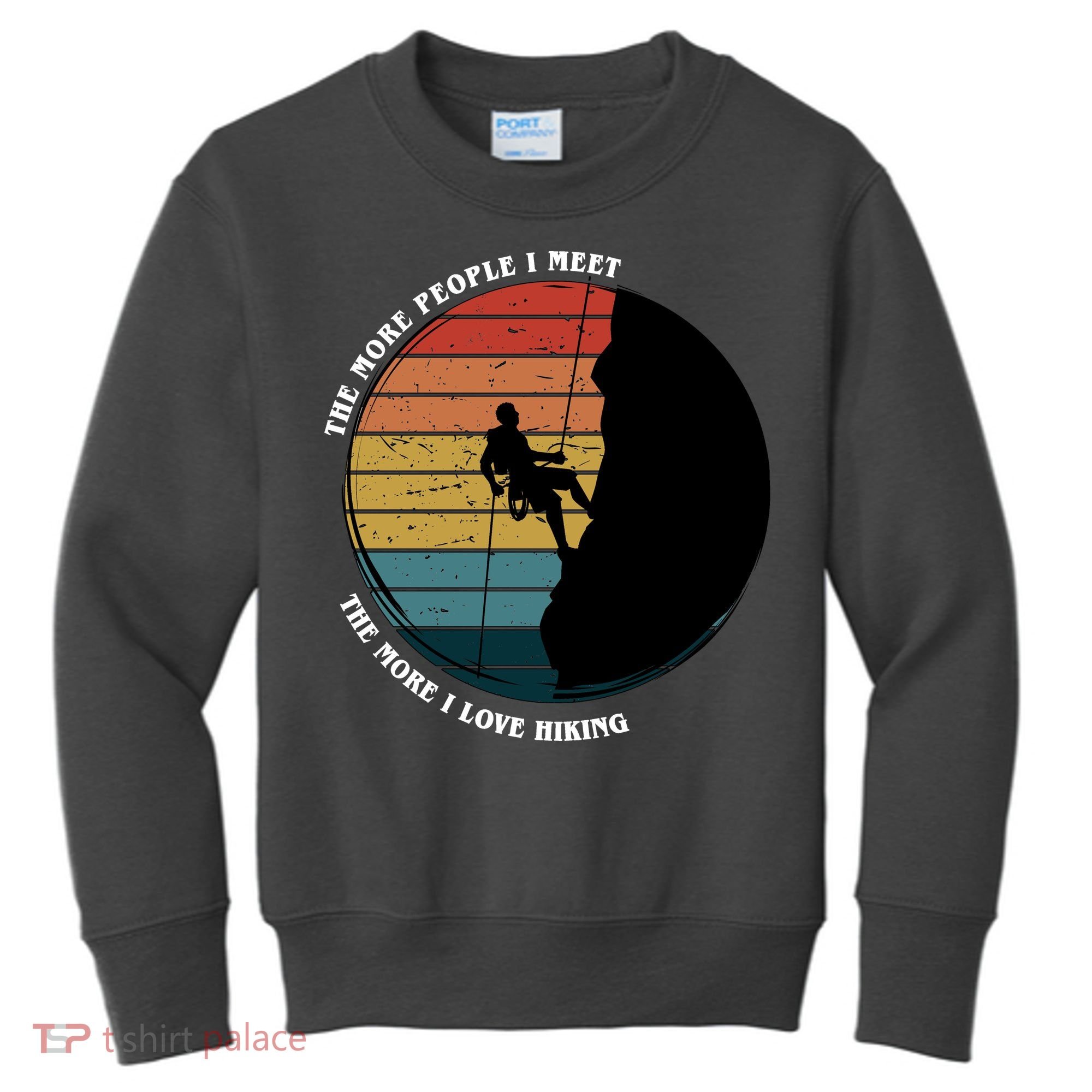 The More People I Meet The More I Love Hiking Kids Sweatshirt