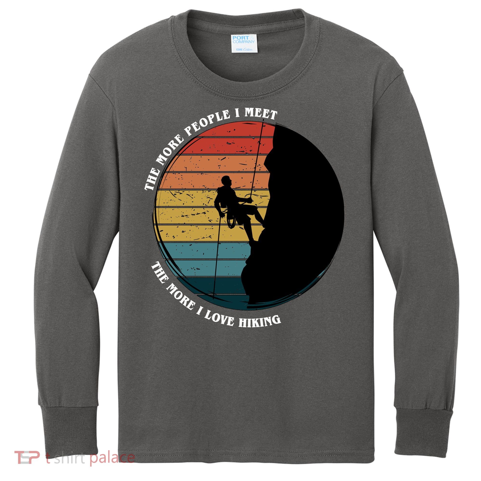 The More People I Meet The More I Love Hiking Kids Long Sleeve Shirt