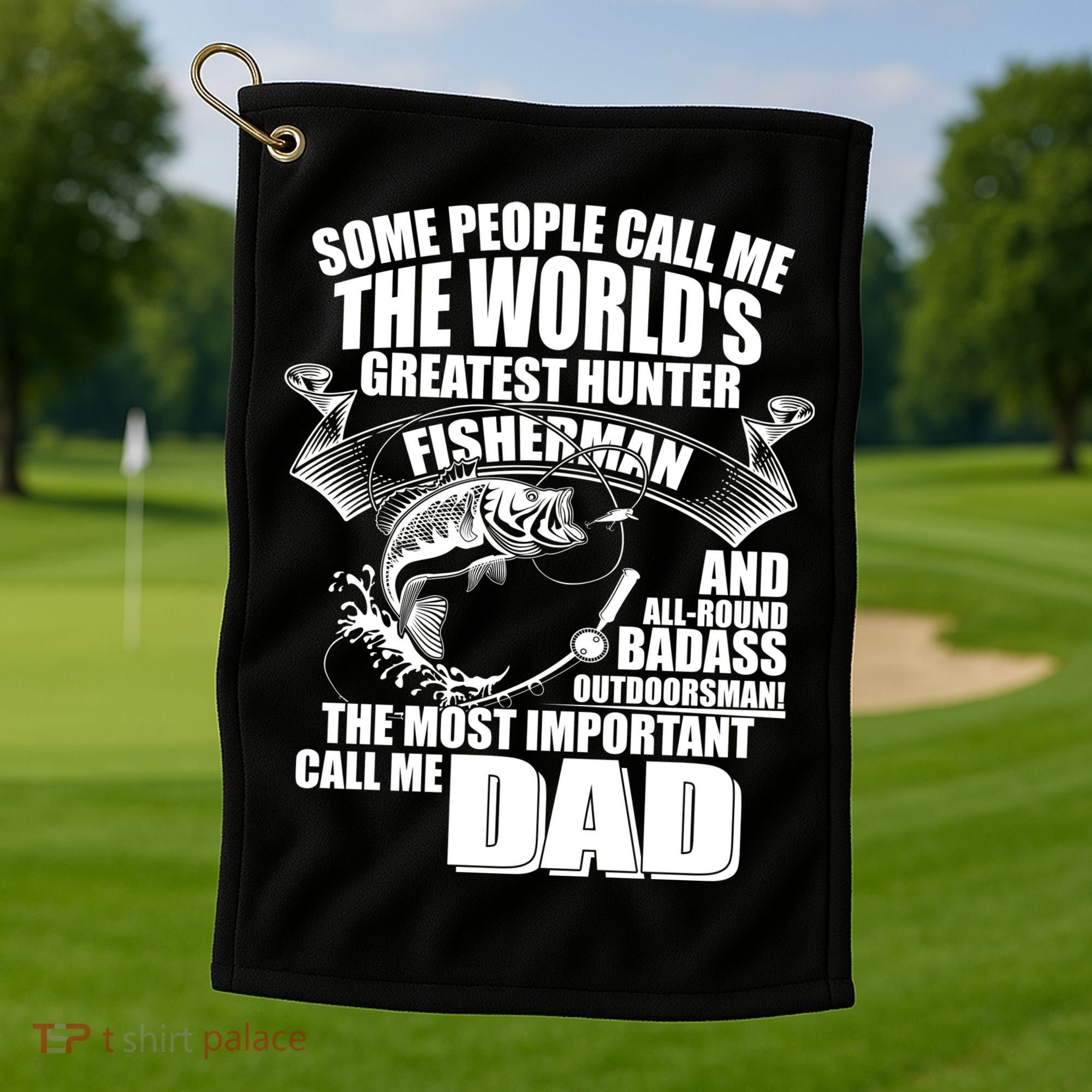 The Most Important Call Me Dad Fisherman Golf Towel