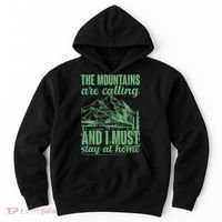 The Mountains Are Calling And I Must Stay At Home Hoodie thumb 0