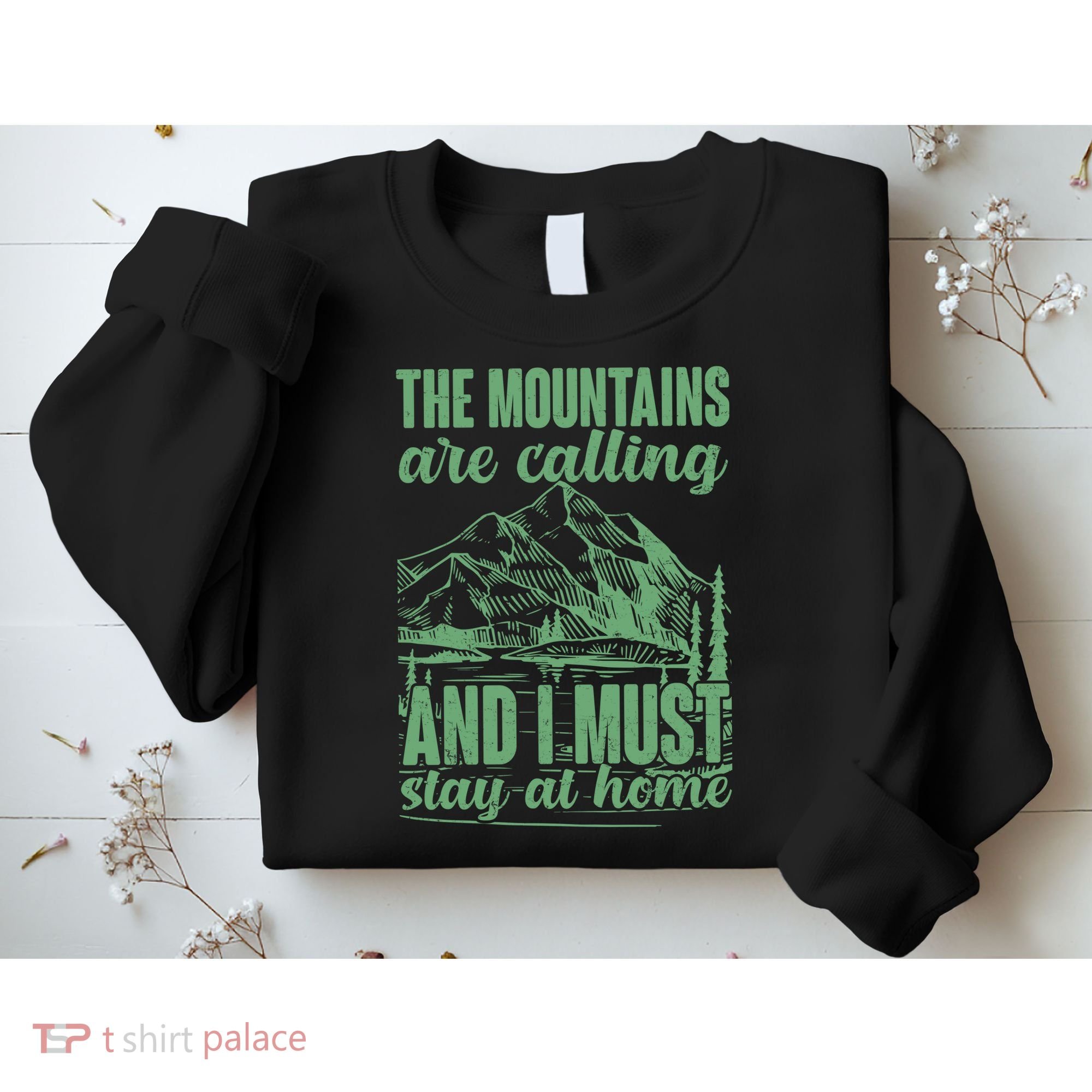 The Mountains Are Calling And I Must Stay At Home Sweatshirt