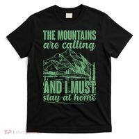 The Mountains Are Calling And I Must Stay At Home T-Shirt thumb 0