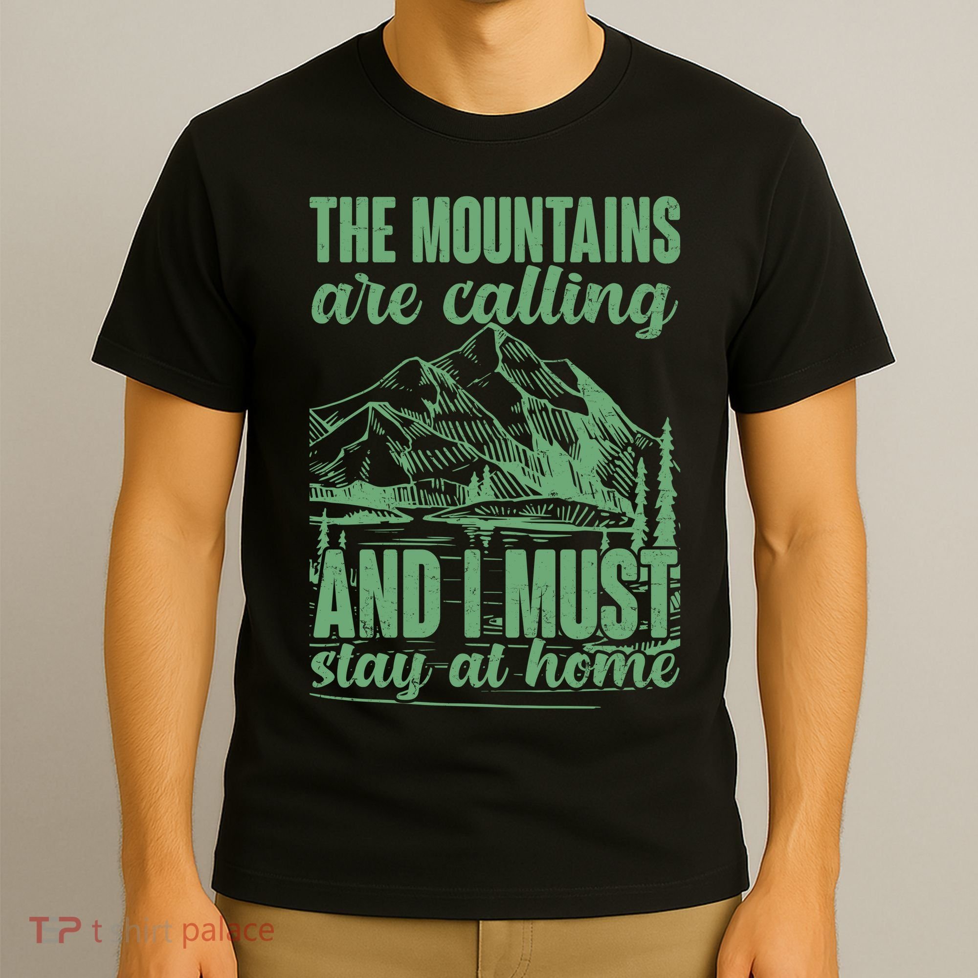 The Mountains Are Calling And I Must Stay At Home T-Shirt