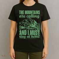 The Mountains Are Calling And I Must Stay At Home T-Shirt thumb 4