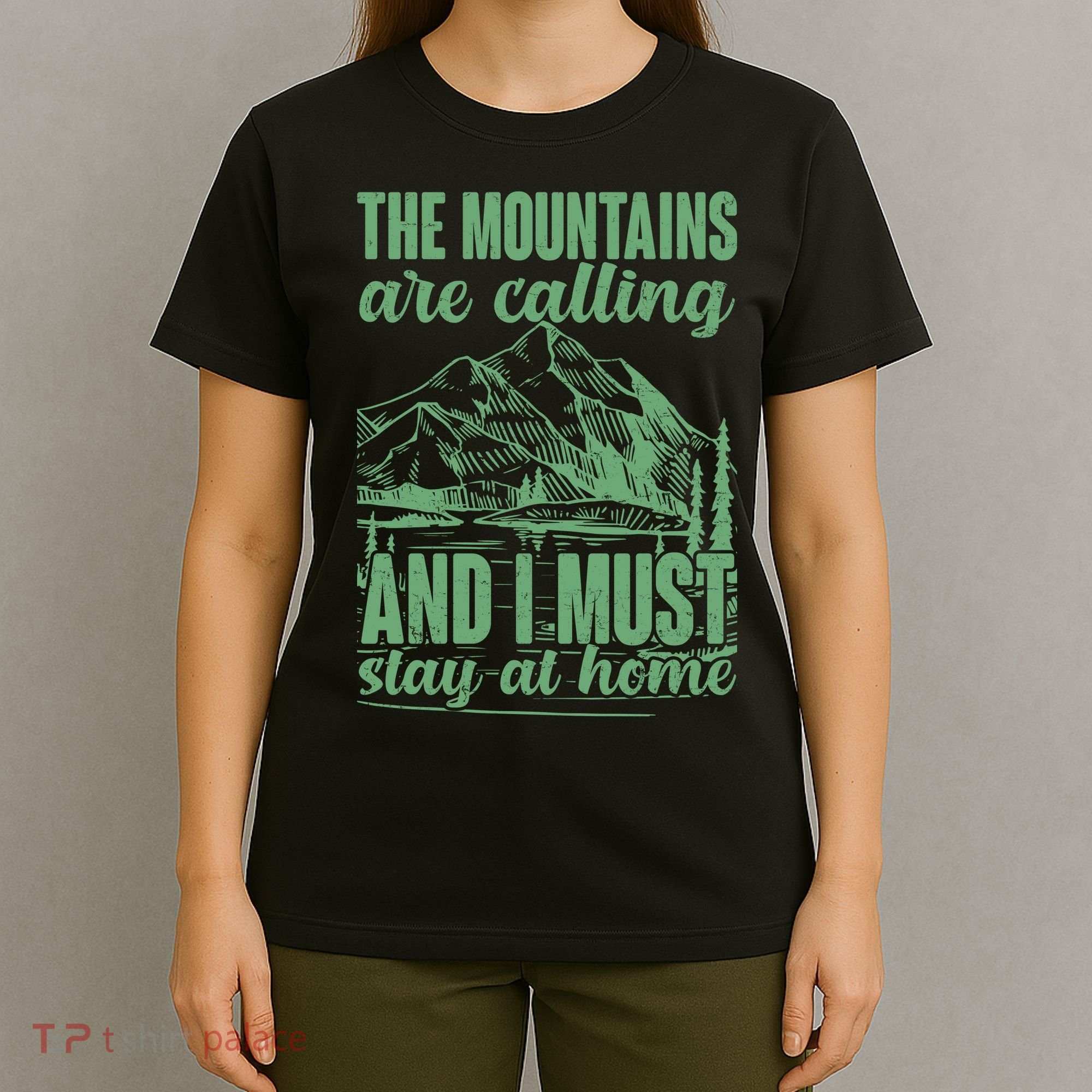 The Mountains Are Calling And I Must Stay At Home T-Shirt