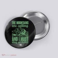 The Mountains Are Calling And I Must Stay At Home Button thumb 0