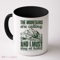 The Mountains Are Calling And I Must Stay At Home Coffee Mug thumb 0