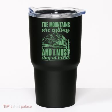 The Mountains Are Calling And I Must Stay At Home Tumbler