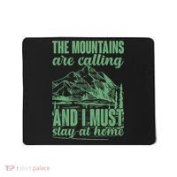 The Mountains Are Calling And I Must Stay At Home Mousepad thumb 0
