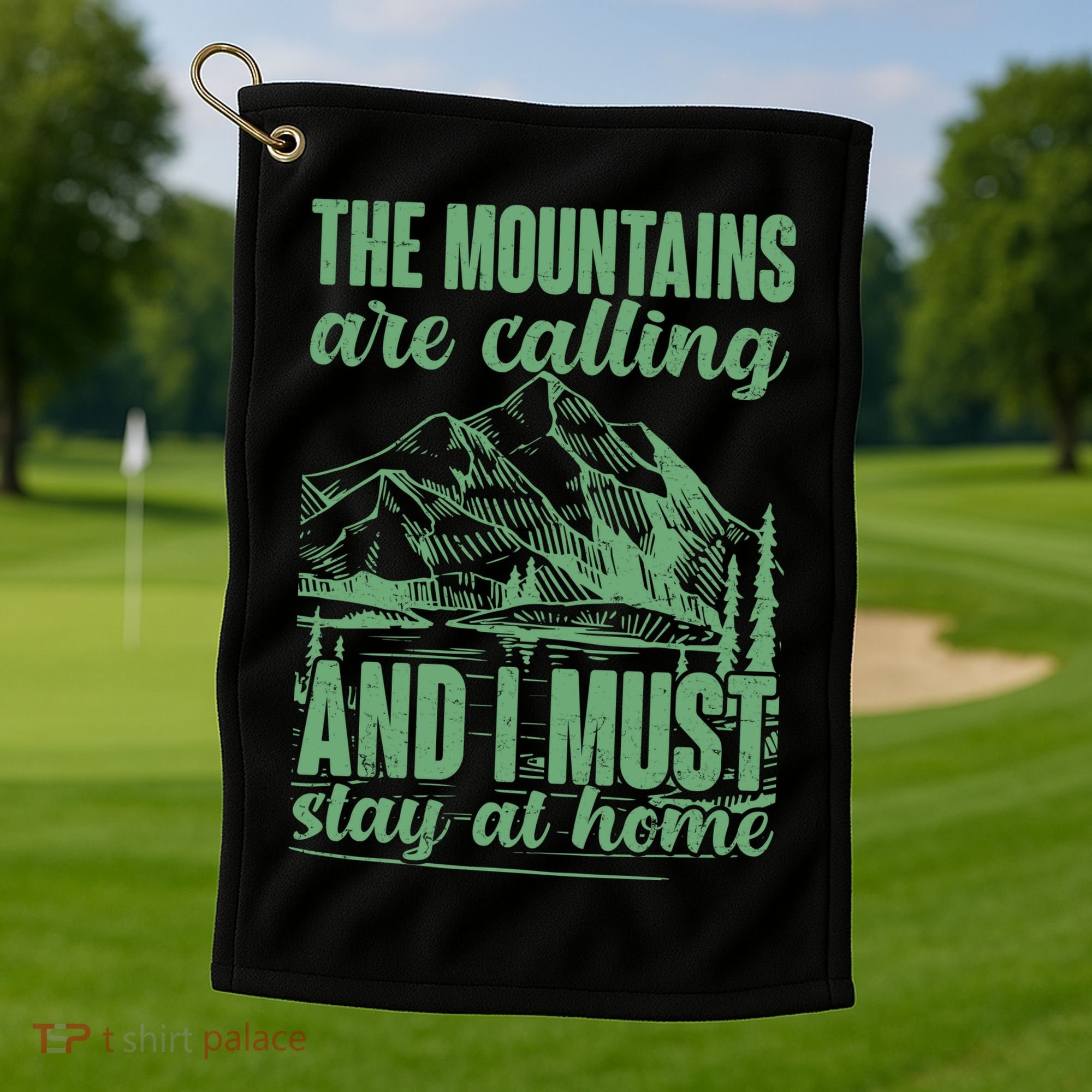 The Mountains Are Calling And I Must Stay At Home Golf Towel