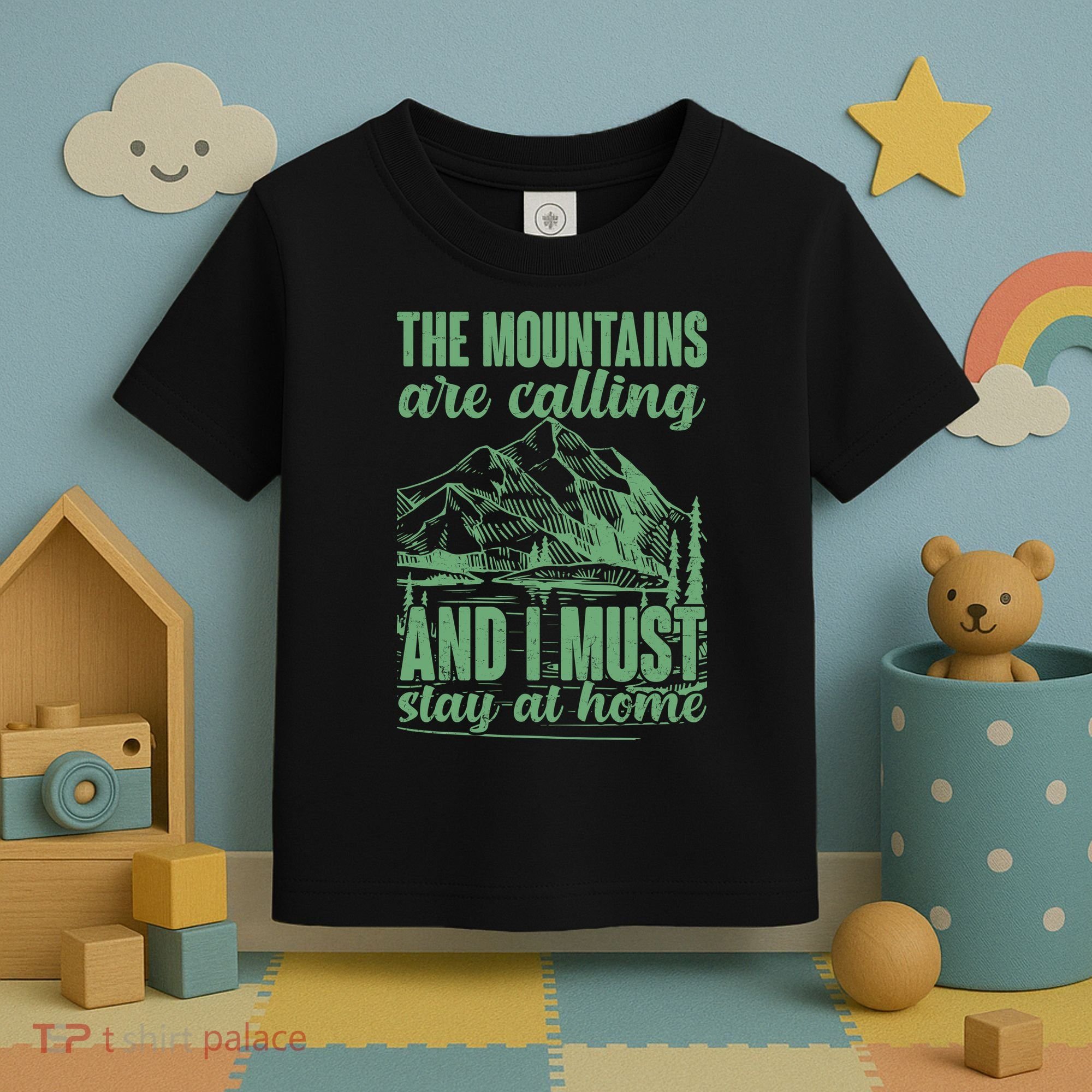 The Mountains Are Calling And I Must Stay At Home Toddler T-Shirt