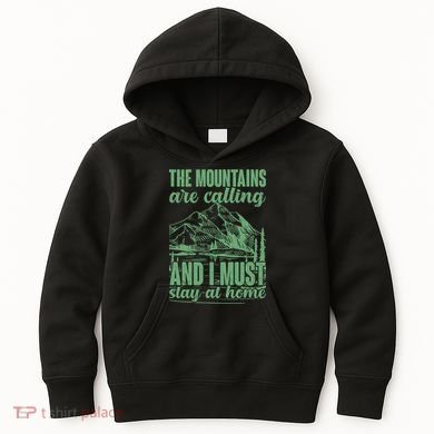 The Mountains Are Calling And I Must Stay At Home Kids Hoodie