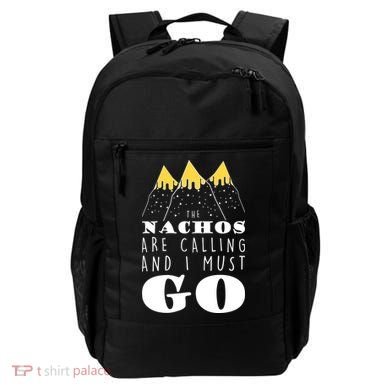 The Nachos Are Calling And I Must Go Backpack