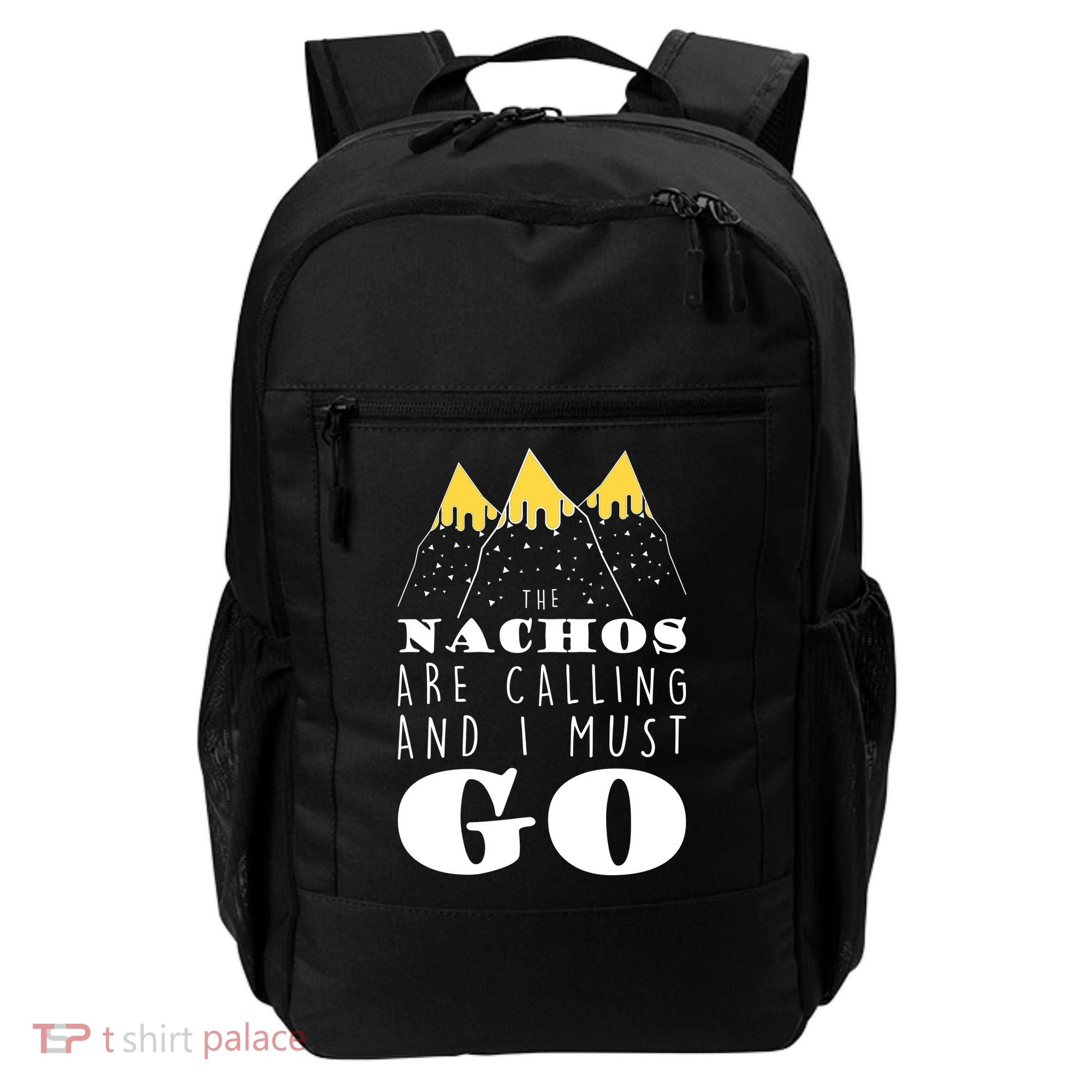 The Nachos Are Calling And I Must Go Backpack