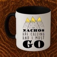 The Nachos Are Calling And I Must Go Coffee Mug thumb 2