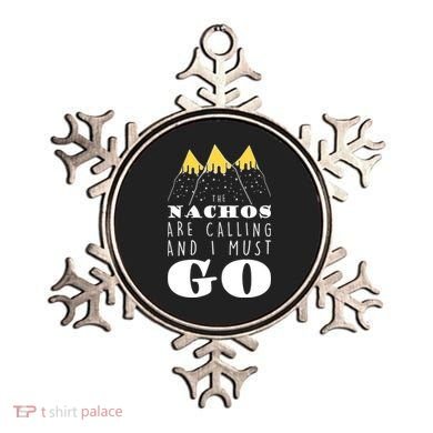 The Nachos Are Calling And I Must Go Ornament