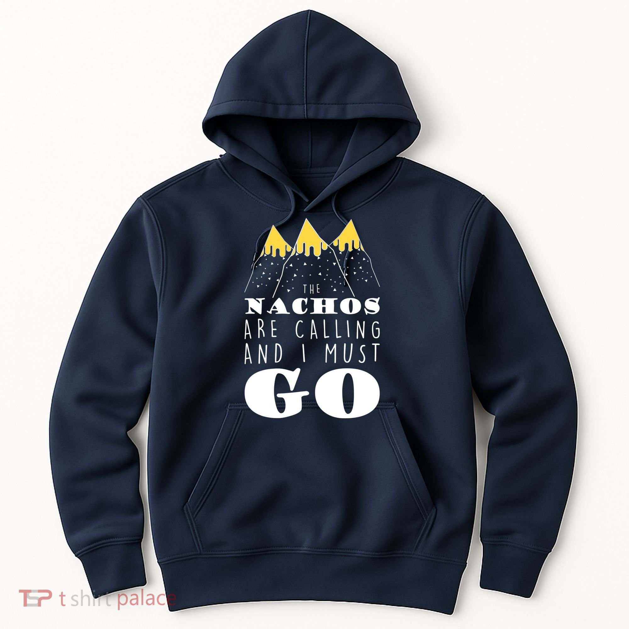 The Nachos Are Calling And I Must Go Hoodie