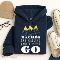 The Nachos Are Calling And I Must Go Hoodie thumb 4